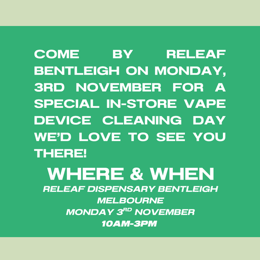 Releaf Dispensary | Bentleigh Vape Device Cleaning & Maintenance Day