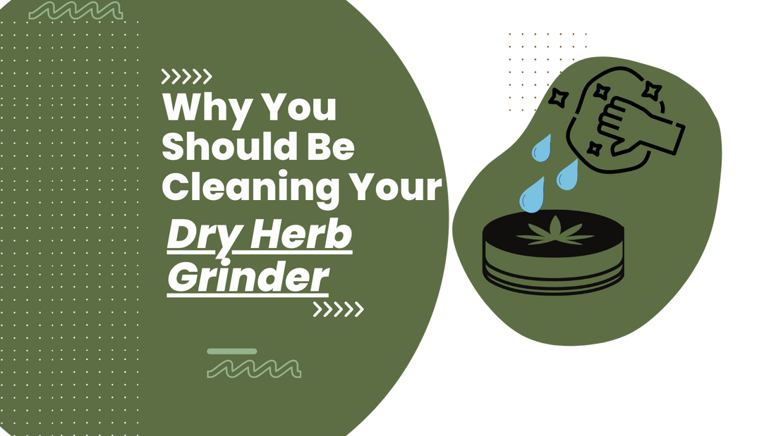 Why You Should Be Cleaning Your Herb Grinder