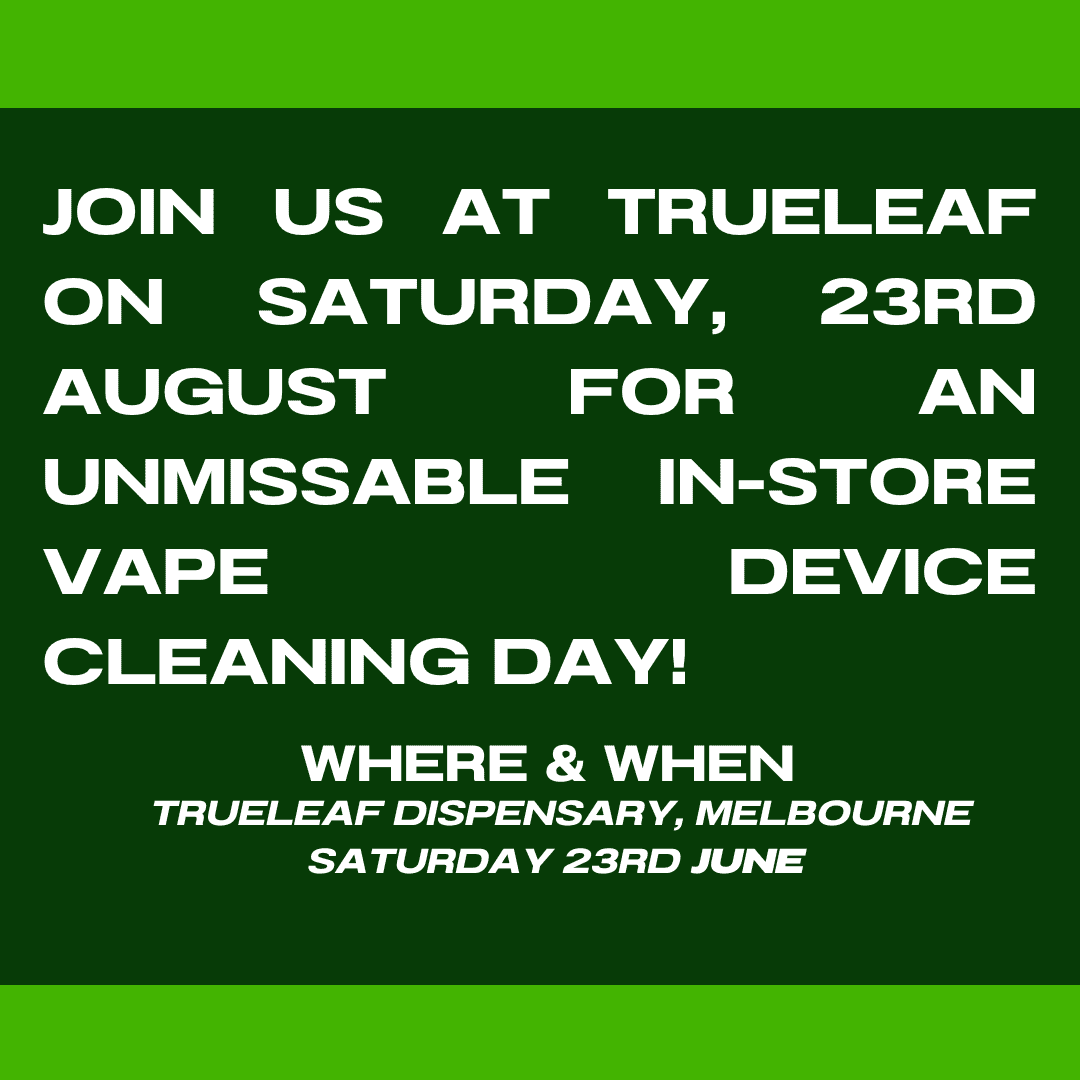 [BOOKED OUT] trueleaf Dispensary | Melbourne In-store Device Maintenance Day [23rd August 2025]